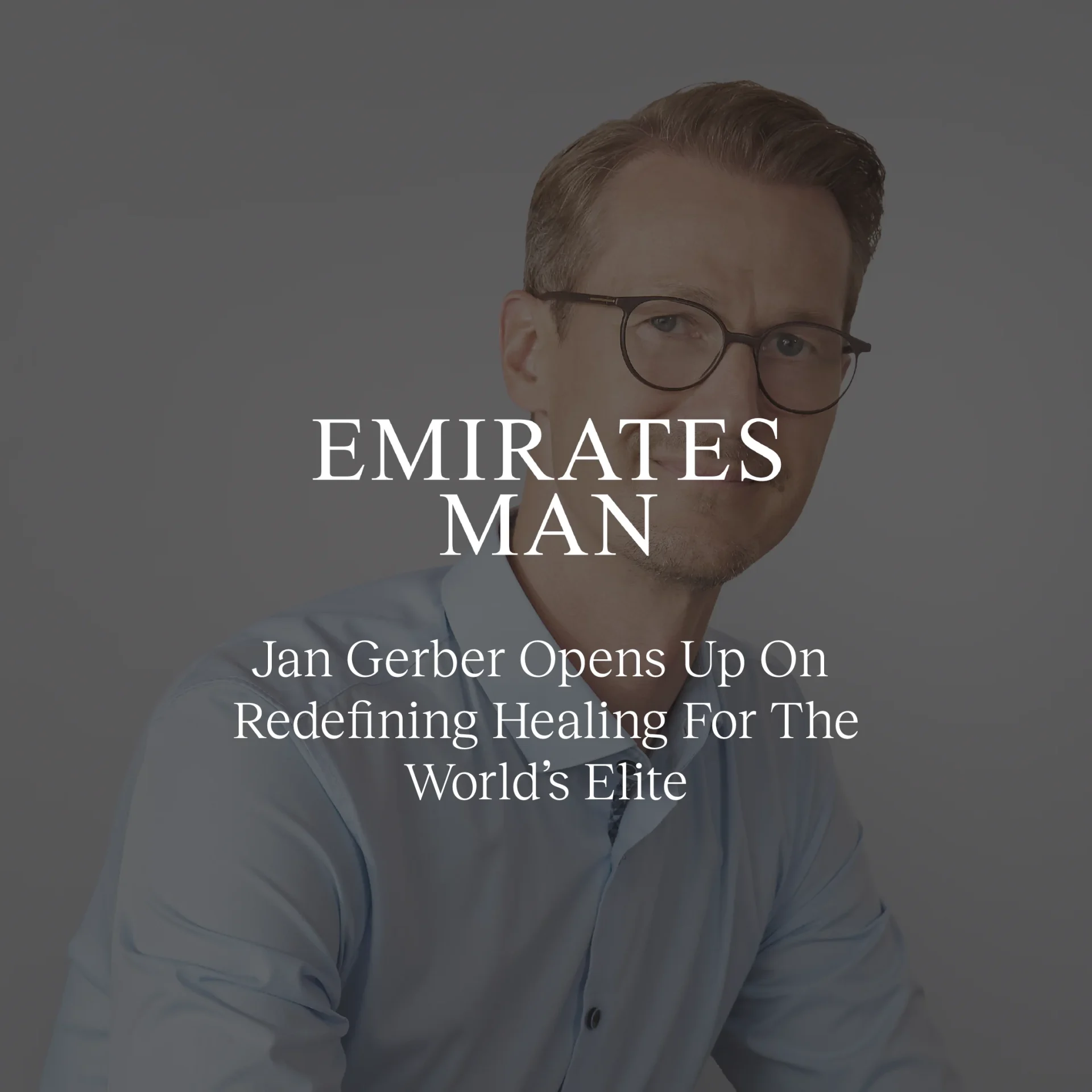 Jan Gerber opens up on redefining healing for the world’s elite – Emirates Man